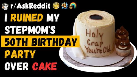 stepmom offers cake but stepson|I ruined my stepmom's 50th birthday party over cake.